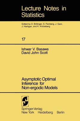 Asymptotic Optimal Inference for Non-Ergodic Models - Basawa, I V, and Scott, D J