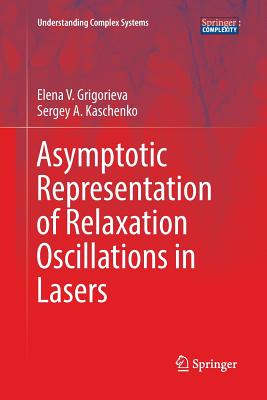 Asymptotic Representation of Relaxation Oscillations in Lasers - Grigorieva, Elena V, and Kaschenko, Sergey A