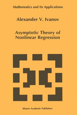Asymptotic Theory of Nonlinear Regression - Ivanov, A.A.