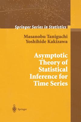 Asymptotic Theory of Statistical Inference for Time Series - Taniguchi, Masanobu, and Kakizawa, Yoshihide