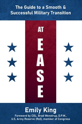 At Ease: The Guide to a Smooth & Successful Military Transition - King, Emily