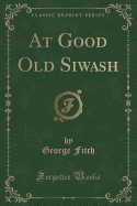 At Good Old Siwash (Classic Reprint)