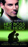 At His Service: Her Boss the Hero: One Night with Her Boss / Her Very Special Boss / the Surgeon's Marriage Proposal