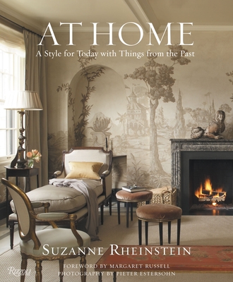 At Home: A Style for Today with Things from the Past - Rheinstein, Suzanne, and Estersohn, Pieter (Photographer), and Russell, Margaret (Foreword by)