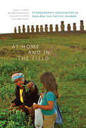At Home and in the Field: Ethnographic Encounters in Asia and the Pacific Islands
