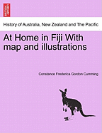 At Home in Fiji with Map and Illustrations - Cumming, Constance Frederica Gordon