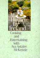 At Home in Ireland: Cooking and Entertaining with Ava Astaire McKenzie - McKenzie, Ava Astaire, and O'Hara, Maureen (Foreword by)