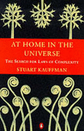 At Home in the Universe: The Search for Laws of Self-organisation and Complexity