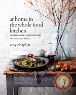 At Home in the Whole Food Kitchen: Celebrating the Art of Eating Well