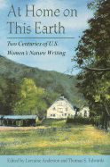 At Home on This Earth: Two Centuries of U.S. Women S Nature Writing