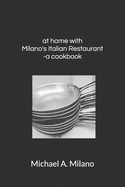 at home with Milano's Italian Restaurant: a cookbook