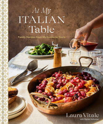 At My Italian Table: Family Recipes from My Cucina to Yours: A Cookbook - Vitale, Laura, and Holtzman, Rachel