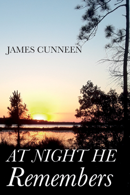 At Night He Remembers - Cunneen, James