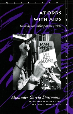 At Odds with AIDS: Thinking and Talking about a Virus - Garcia Dttmann, Alexander, and Gilgen, Peter (Translated by), and Scott-Curtis, Conrad (Translated by)