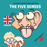 At School with Pongo and Tim: THE FIVE SENSES Book Series for Kids 5-12 years: Color Edition