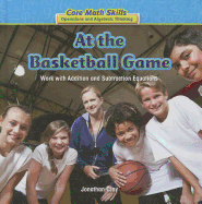 At the Basketball Game: Work with Addition and Subtraction Equations
