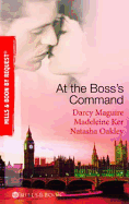 At The Boss's Command: Taking on the Boss / the Millionaire Boss's Mistress / Accepting the Boss's Proposal