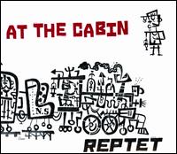 At the Cabin - Reptet