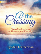At the Crossing: Piano Meditations on Heaven and Eternity