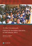 At the Crossroads: Choices for Secondary Education in Sub-Saharan Africa