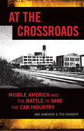 At the Crossroads: Middle America and the Battle to Save the Car Industry