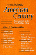 At the End of the American Century: America's Role in the Post-Cold War World