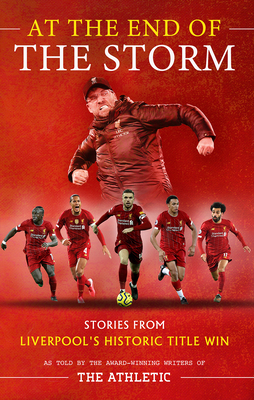 At the End of the Storm: Stories from Liverpool's Historic Title Win - Pearce, James, and Kay, Oliver, and Hughes, Simon