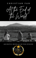 At the End of the World: Erotic Fiction: Stories