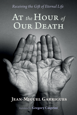 At the Hour of Our Death - Garrigues, Jean-Miguel, and Casprini, Gregory (Translated by)