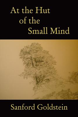 At the Hut of the Small Mind: a tanka sequence - Goldstein, Sanford