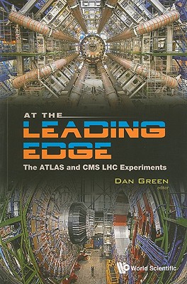 At the Leading Edge: The Atlas and CMS Lhc Experiments - Green, Daniel (Editor)