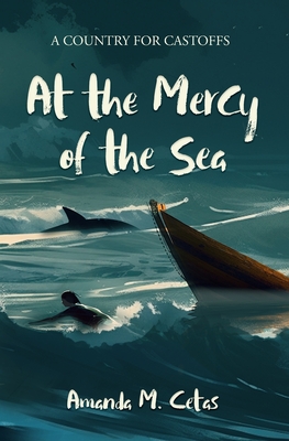 At the Mercy of the Sea - Cetas, Amanda M