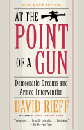 At the Point of a Gun: Democratic Dreams and Armed Intervention