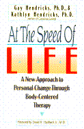 At the Speed of Life: A New Approach to Personal Change Through Body-Centered Therapy
