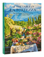 At the Table of La Fortezza: The Enchantment of Tuscan Cooking from the Lunigiana Region