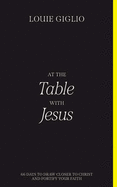 At the Table with Jesus: 66 Days to Draw Closer to Christ and Fortify Your Faith