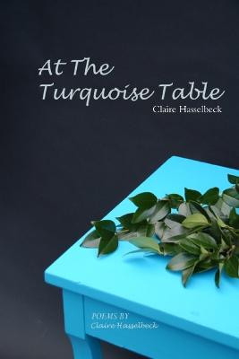 At the Turquoise Table - Hasselbeck, Claire