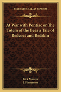 At war with Pontiac, or, The totem of the bear : a tale of redcoat and redskin