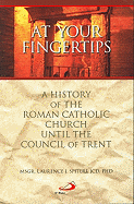 At Your Fingertips: A History of the Roman Catholic Church Until the Council of Trent