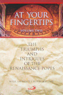 At Your Fingertips, Volume Two: The Triumphs and Intrigues of the Renaissance Popes - Spiteri, Laurence J