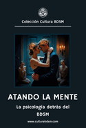 Atando la mente: La psicolog?a detrs del BDSM