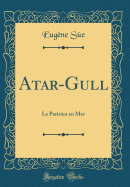 Atar-Gull: Le Parisien En Mer (Classic Reprint)