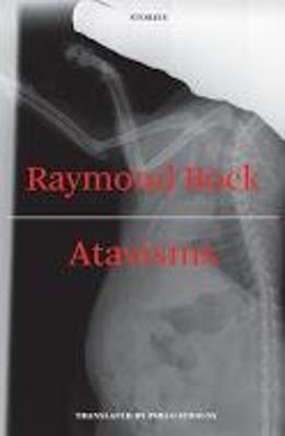 Atavisms - Bock, Raymond, and Strauss, Pablo (Translated by)