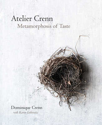 Atelier Crenn: Metamorphosis of Taste - Crenn, Dominique, and Leibowitz, Karen
