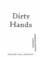 Atelier van Lieshout: Dirty Hands