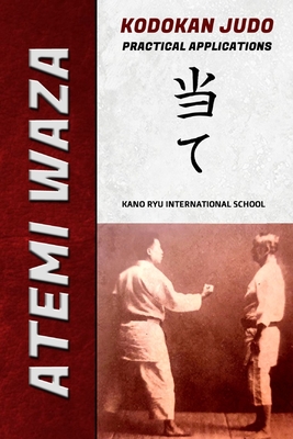 Atemi Waza Kodokan Judo - Practical Applications - Ryu, Kano, and Caracena, Jose a