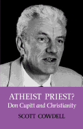 Atheist Priest?: Don Cupitt and Christianity