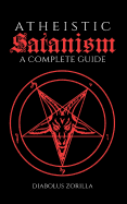 Atheistic Satanism: A Complete Guide