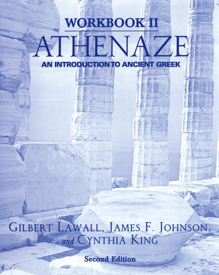 Athenaze: An Introduction to Ancient Greek: Workbook 2 - Lawall, Gilbert, and F. Johnson, James, and King, Cynthia
