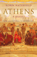 Athens: A History: From Ancient Ideal to Modern City
